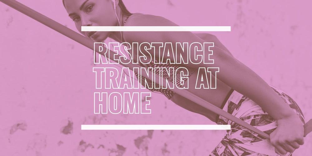 RESISTANCE TRAINING AT HOME 